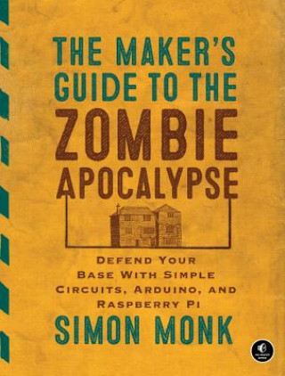 Kniha Maker's Guide To The Zombie Apocalypse Simon Monk