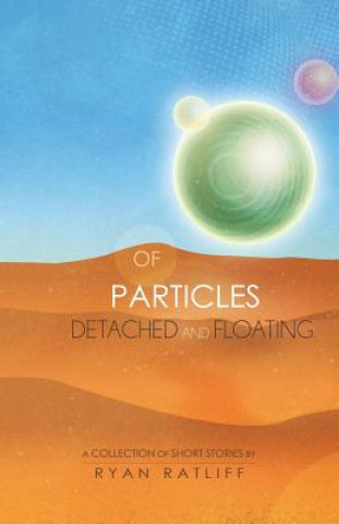Carte Of Particles Detached and Floating Ryan Ratliff