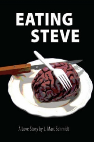 Książka Eating Steve: A Love Story J. Marc Schmidt