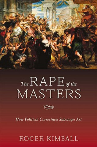 Kniha Rape of the Masters Roger Kimball