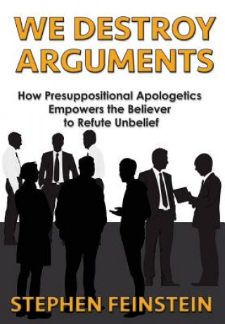 Kniha We Destroy Arguments Stephen Feinstein