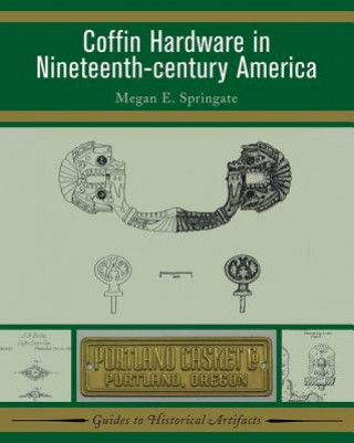 Könyv Coffin Hardware in Nineteenth-century America Megan E Springate