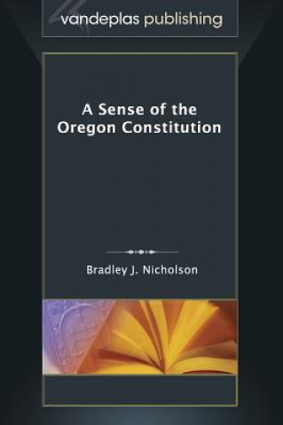 Carte Sense of the Oregon Constitution Bradley J Nicholson