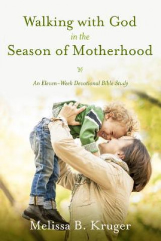 Carte Walking with God in the Season of Motherhood Kruger  B. Melissa
