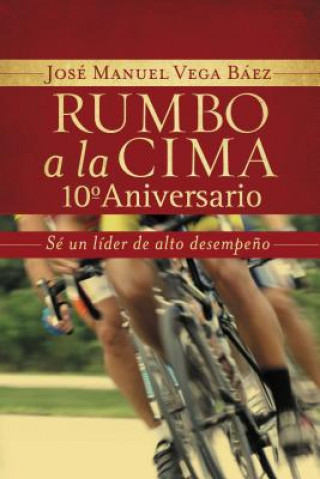 Książka Rumbo a la cima 10 aniversario Jose Manuel Vega Baez