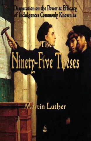 Carte Martin Luther's 95 Theses Martin Luther