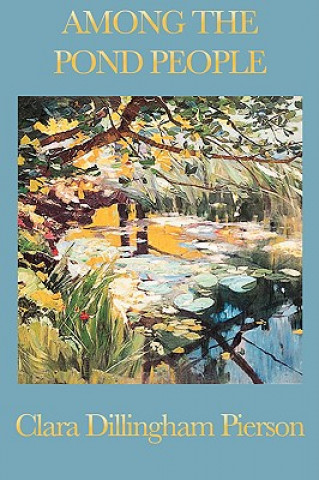 Kniha Among the Pond People Clara Dillingham Pierson