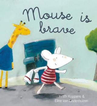Kniha Mouse Is Brave Judith Koppens