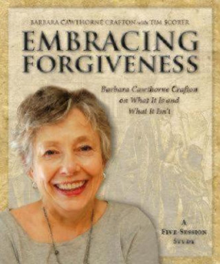 Book Embracing Forgiveness - Participant Workbook BARBARA CAW CRAFTON