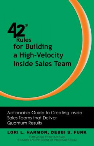 Carte 42 Rules for Building a High-Velocity Inside Sales Team Debbi S. Funk