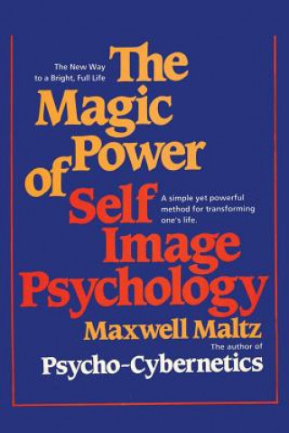 Könyv Magic Power of Self-Image Psychology Dr Maxwell Maltz