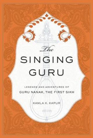 Kniha Singing Guru Kamla K. Kapur