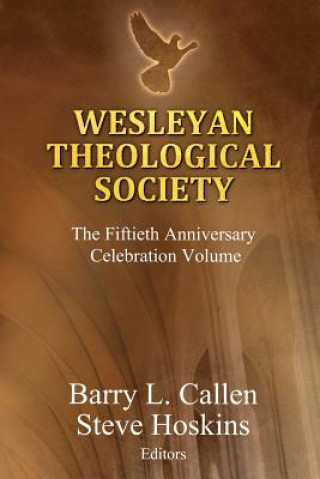 Kniha Wesleyan Theological Society, The Fiftieth Anniversary Celebration Volume Callen