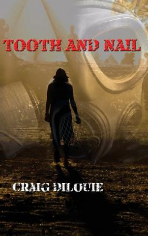 Könyv Tooth and Nail Craig DiLouie