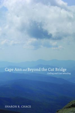 Livre Cape Ann and Beyond the Cut Bridge Sharon R Chace