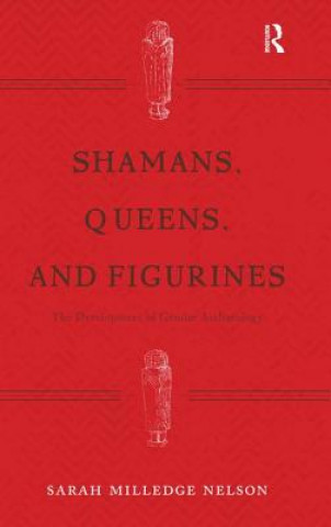 Knjiga Shamans, Queens, and Figurines Sarah Milledge Nelson