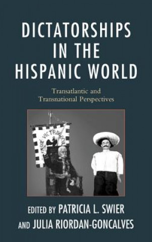 Книга Dictatorships in the Hispanic World Julia Riordan-Goncalves