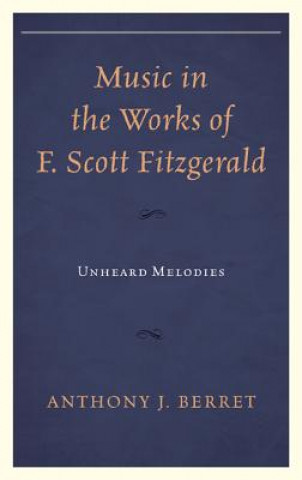 Carte Music in the Works of F. Scott Fitzgerald Anthony J. Berret