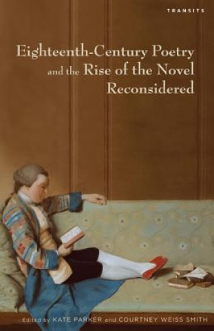 Livre Eighteenth-Century Poetry and the Rise of the Novel Reconsidered Kate Parker