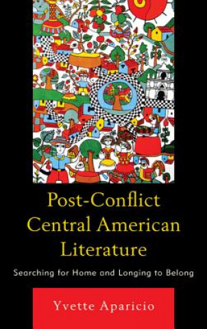 Книга Post-Conflict Central American Literature Yvette Aparicio