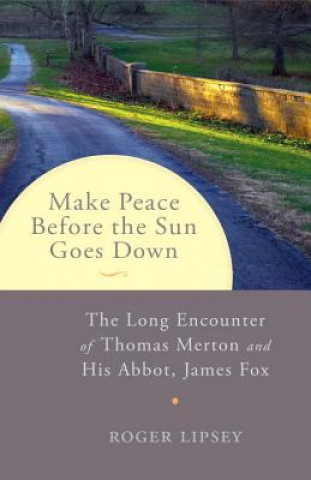 Carte Make Peace before the Sun Goes Down Roger Lipsey