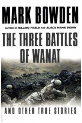 Knjiga Three Battles of Wanat Mark Bowden