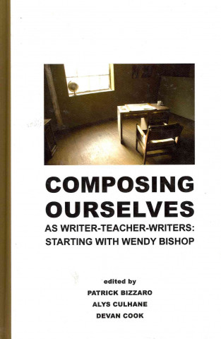 Книга Composing Ourselves As Writer-Teacher-Writers Patrick Bizzaro