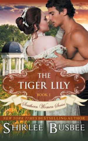 Книга Tiger Lily (The Southern Women Series, Book 1) Shirlee Busbee