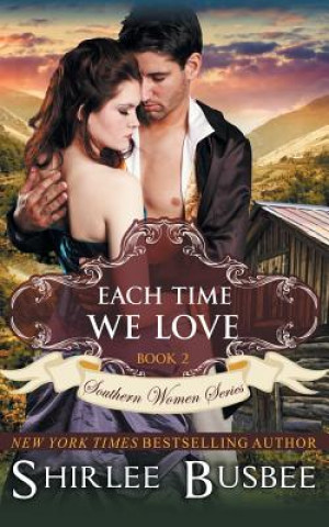 Könyv Each Time We Love (The Southern Women Series, Book 2) Shirlee Busbee
