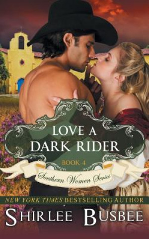 Książka Love A Dark Rider (The Southern Women Series, Book 4) Shirlee Busbee