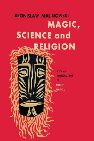 Kniha Magic, Science and Religion Bronislaw Malinowski