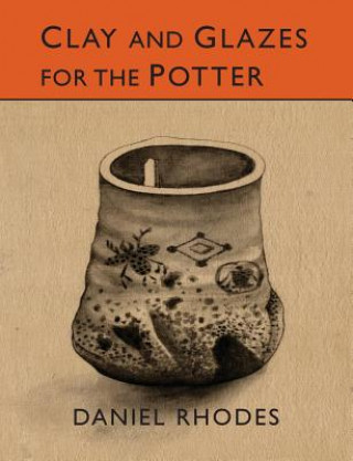 Könyv Clay and Glazes for the Potter Rhodes