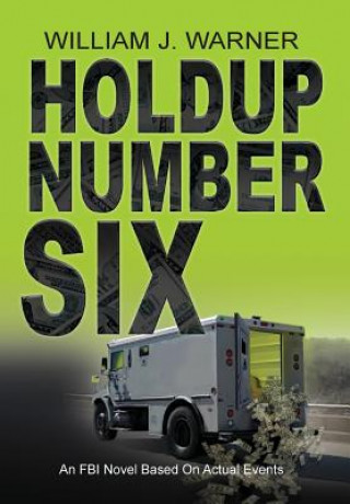 Książka Holdup Number Six, an FBI Novel Based on Actual Events William J Warner