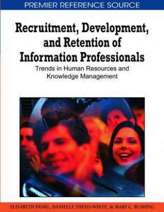 Книга Recruitment, Development, and Retention of Information Professionals Danielle Theiss-White