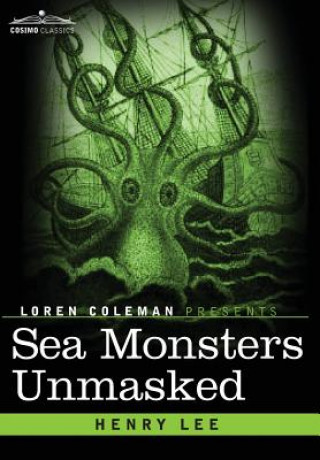 Книга Sea Monsters Unmasked Henry Lee