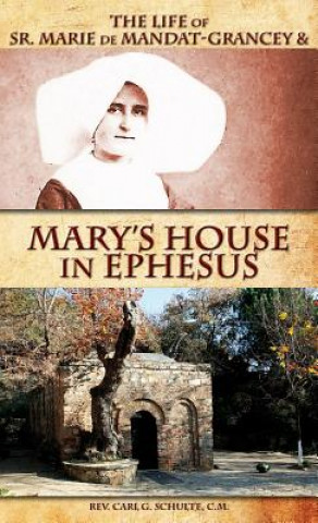 Βιβλίο Life of Sr. Marie de Mandat-Grancey & Mary's House in Ephesus Carl Schulte