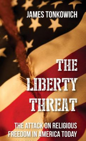 Kniha Liberty Threat James Tonkowich