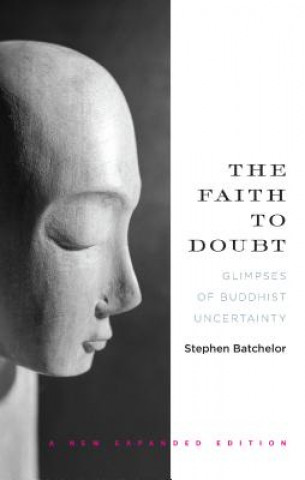 Carte Faith To Doubt Stephen Batchelor