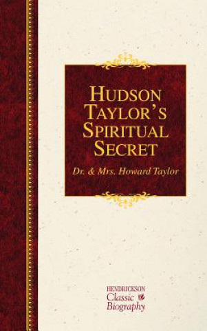 Książka Hudson Taylor's Spiritual Secret Mrs. Howard Taylor