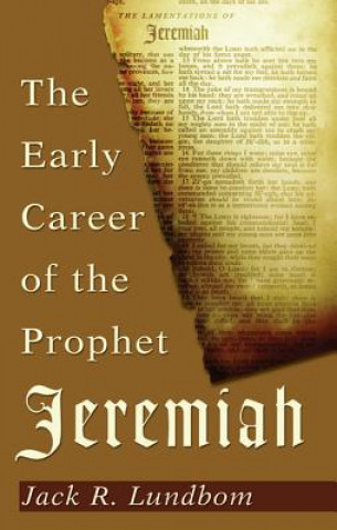 Kniha Early Career of the Prophet Jeremiah Jack R Lundbom