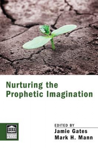 Carte Nurturing the Prophetic Imagination Jamie Gates