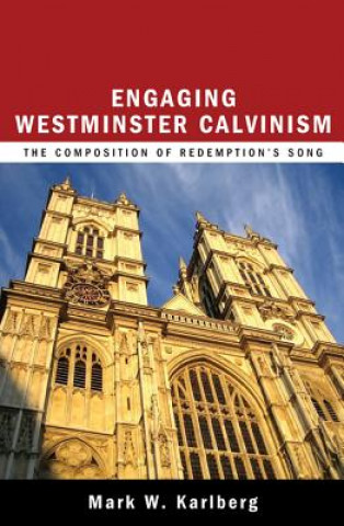 Knjiga Engaging Westminster Calvinism Mark W Karlberg