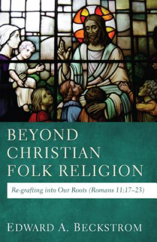 Kniha Beyond Christian Folk Religion Edward A Beckstrom