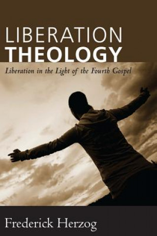 Könyv Liberation Theology Frederick Herzog