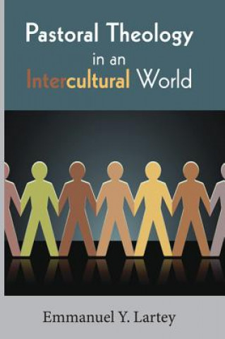 Kniha Pastoral Theology in an Intercultural World Emmanuel Y Lartey