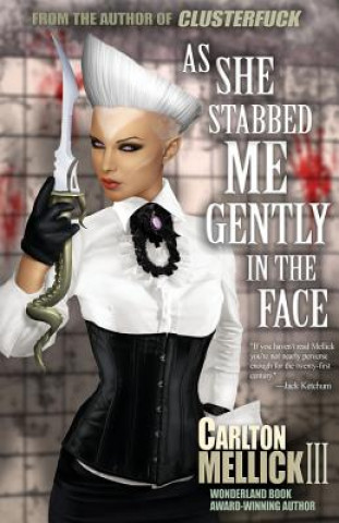 Книга As She Stabbed Me Gently in the Face Carlton Mellick III