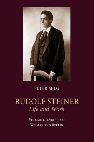 Książka Rudolf Steiner, Life and Work Peter Selg