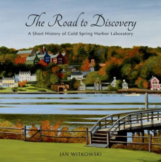 Kniha Road to Discovery: A Short History of Cold Spring Harbor Laboratory Jan Witkowski