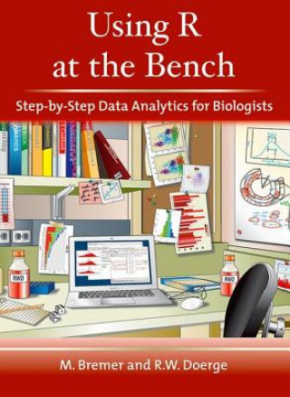 Книга Using R at the Bench: Step-By-Step Data Analytics for Biologists Martina Bremer