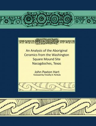 Carte Analysis of the Aboriginal Ceramics from the Washington Square Mound Site John Paxton Hart